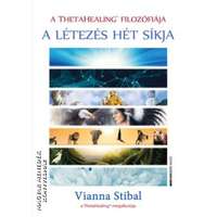 Bioenergetic A ThetaHealing filozófiája - A létezés hét síkja - Vianna Stibal
