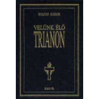 Szabad Tér Velünk élő Trianon könyv - Koltay Gábor