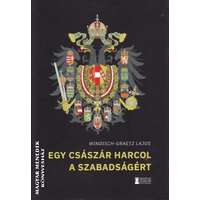 Erdélyi Szalon Egy császár harcol a szabadságért - Windisch-Graetz Lajos herceg