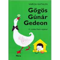  VARGA KATALIN: Gőgös Gúnár GEDEON könyv