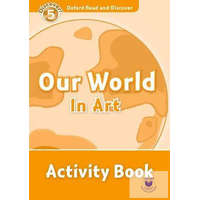  Our World in Art Activity Book - Oxford Read and Discover Level 5