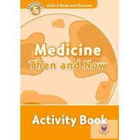  Medicine Then and Now Activity Book - Oxford Read and Discover Level 5