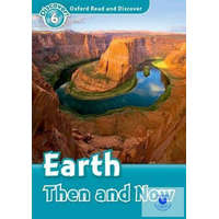  Earth Then and Now - Oxford Read and Discover Level 6