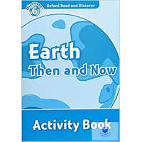  Earth Then and Now Activity Book - Oxford Read and Discover Level 6