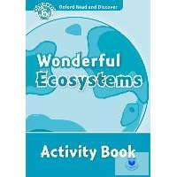  Wonderful Ecosystems Activity Book - Oxford Read and Discover Level 6