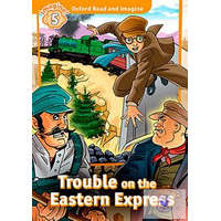  Trouble on Eastern Express - Oxford Read and Imagine Level 5.