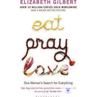 Elizabeth Gilbert: Eat, Pray, Love
