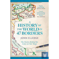 A History of the World in 47 Borders: The Stories Behind the Lines on Our Maps
