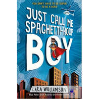  Lara Williamson: Just Call Me Spaghetti-Hoop Boy