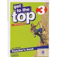  Get to the Top 3 Teacher&#039;s book + extra practice
