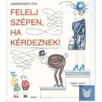 Felelj szépen, ha kérdeznek!