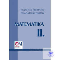  Egységes érettségi feladatgyűjtemény. Matematika II.