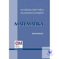  Egységes érettségi feladatgyűjtemény. Matematika megoldások I.