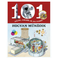Napraforgó Kiadó (forgalmazó) 101 dolog, amiről jó, ha tudod, hogyan működik - ismeretterjesztő gyerekkönyv