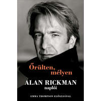 Kossuth Őrülten, mélyen - Alan Rickman naplói - Emma Thompson előszavával