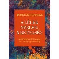 Bioenergetic A lélek nyelve: A betegség - A kórképek értelmezése és a betegség adta esély