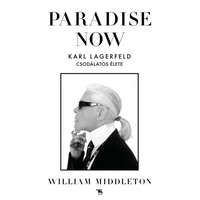 Trubadur Kiadó Paradise now - Karl Lagerfeld csodálatos élete