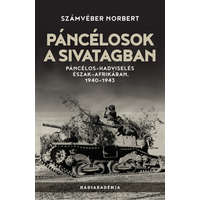 PeKo Publishing Kft Páncélosok a sivatagban - Páncélos-hadviselés Észak-Afrikában, 1940-1943