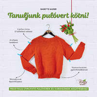 Tölgy kiadó Tanuljunk pulóvert kötni! - Praktikus útmutató pulóverek és kardigánok készítéséhez
