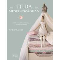 Tölgy kiadó Tilda Meseországban - Több mint 25 mesebeli tárgy textilből és papírból