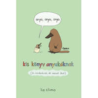 Open Books Anya, anya, anya - Kis könyv anyukáknak (és mindenkinek, aki szereti őket)