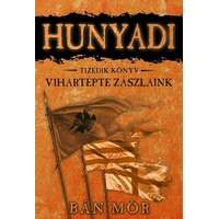 Gold Book Kiadó Hunyadi 10. - Vihartépte zászlaink