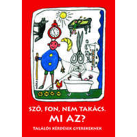 Móra Könyvkiadó Sző, fon, nem takács. Mi az? - Találós kérdések gyerekeknek (11. kiadás)