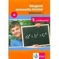 Klett Kiadó Válogatott matematika felvételi feladatsorok 2. - 8. osztályosoknak