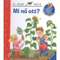 Scolar Kiadó Mi nő ott? /Mit? Miért? Hogyan? - Scolar mini 17.