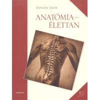 Medicina Könyvkiadó Zrt. Anatómia-élettan (Donáth) /10. átdolgozott kiadás