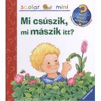Scolar Kiadó Mi csúszik, mi mászik itt? /Mit? Miért? Hogyan? - Scolar mini 9.