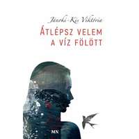 Magyar Napló Kft. Átlépsz velem a víz fölött (3. kiadás)