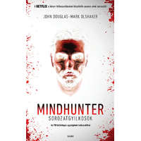 Gabo Könyvkiadó Mindhunter - Sorozatgyilkosok - Az FBI különleges egységének kulisszatitkai (új kiadás)
