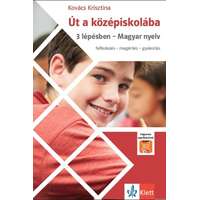 Klett Kiadó Út a középiskolába 3 lépésben - Magyar nyelv + Applikáció