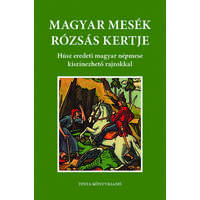 Tinta Könyvkiadó Magyar mesék rózsás kertje - Húsz eredeti magyar népmese kiszínezhető rajzokkal
