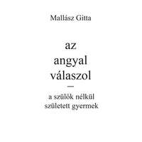 Fekete Sas Könyvkiadó Bt. az angyal válaszol - a szülők nélkül született gyermek