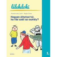 Móra Könyvkiadó Hogyan élheted túl, ha rád száll az osztály? - Lélekdoki sorozat 1. (2. kiadás)