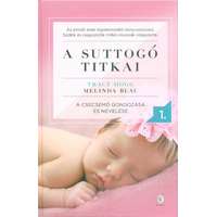 Európa Könyvkiadó A suttogó titkai 1. - A csecsemő gondozása és nevelése