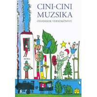 Móra Könyvkiadó Cini-cini muzsika (24. kiadás) /Óvodások verseskönyve
