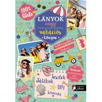 Könyvmolyképző Kiadó Lányok nagy vakációs könyve - Vidd magaddal bárhová + tanácsok egy felejthetetlen nyári szünethez
