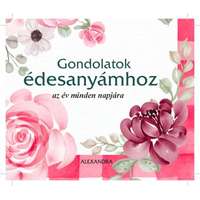 Alexandra Gondolatok édesanyámhoz