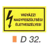 Vigyázz! Nagyfeszültség! Életveszélyes! D32/sz
