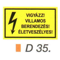Vigyázz! Villamos berendezés! Életveszélyes! D35/sz