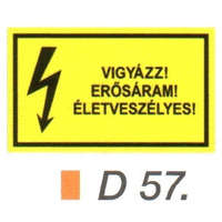  Vigyázz! Erösáram! Életveszélyes! D57/sz