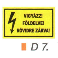 Vigyázz! Földelve! Rövidre zárva! D7/sz