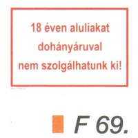  18 éven aluliakat dohányáruval nem szolgálhatunk ki! F69