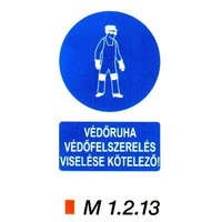  Védőruha, védőfelszerelés viselése kötelező m 1.2.13