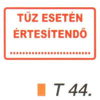  Tüz esetén értesítendö tábla t 44.