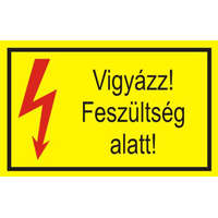 "Vigyázz! Feszültség alatt!" öntapadó felirat, sárga, 150x100mm